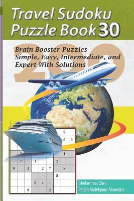 Travel Sudoku Puzzle Book 30: 200 Brain Booster Puzzles - Simple Easy Intermediate and Expert with Solutions