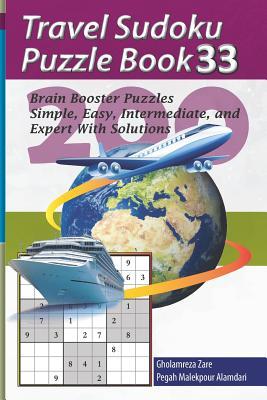 Travel Sudoku Puzzle Book 33: 200 Brain Booster Puzzles - Simple Easy Intermediate and Expert with Solutions