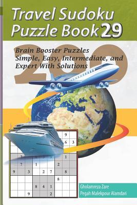 Travel Sudoku Puzzle Book 29: 200 Brain Booster Puzzles - Simple Easy Intermediate and Expert with Solutions