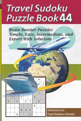 Travel Sudoku Puzzle Book 44: 200 Brain Booster Puzzles - Simple Easy Intermediate and Expert with Solutions