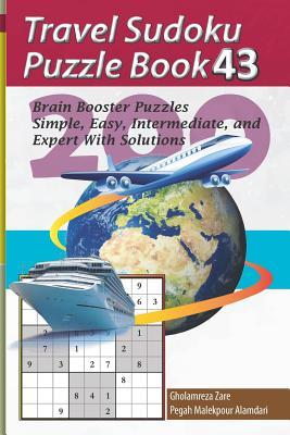 Travel Sudoku Puzzle Book 43: 200 Brain Booster Puzzles - Simple Easy Intermediate and Expert with Solutions