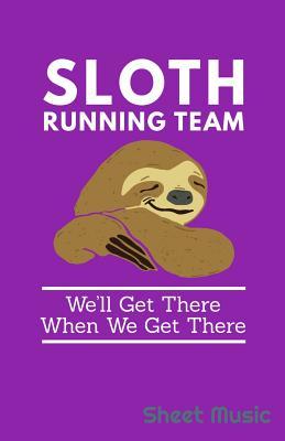 Sloth Running Team We‘ll Get There When We Get There Sheet Music