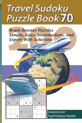 Travel Sudoku Puzzle Book 70: 200 Brain Booster Puzzles - Simple Easy Intermediate and Expert with Solutions