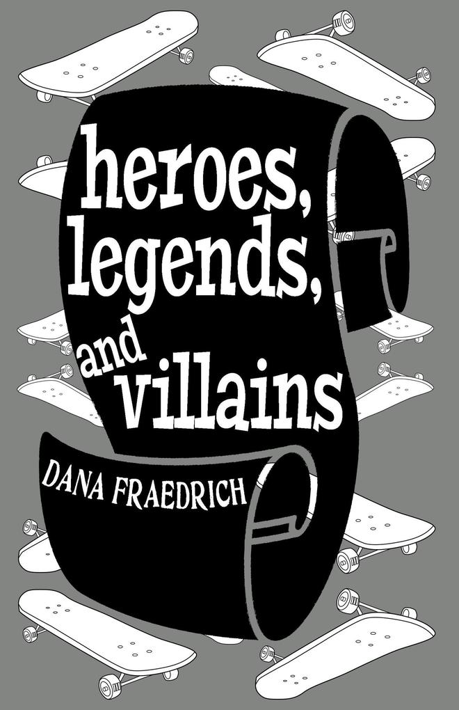 Heroes Legends and Villains (Skateboards Magic and Shamrocks #2)
