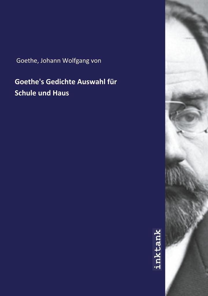 Image of Goethe's Gedichte Auswahl für Schule und Haus