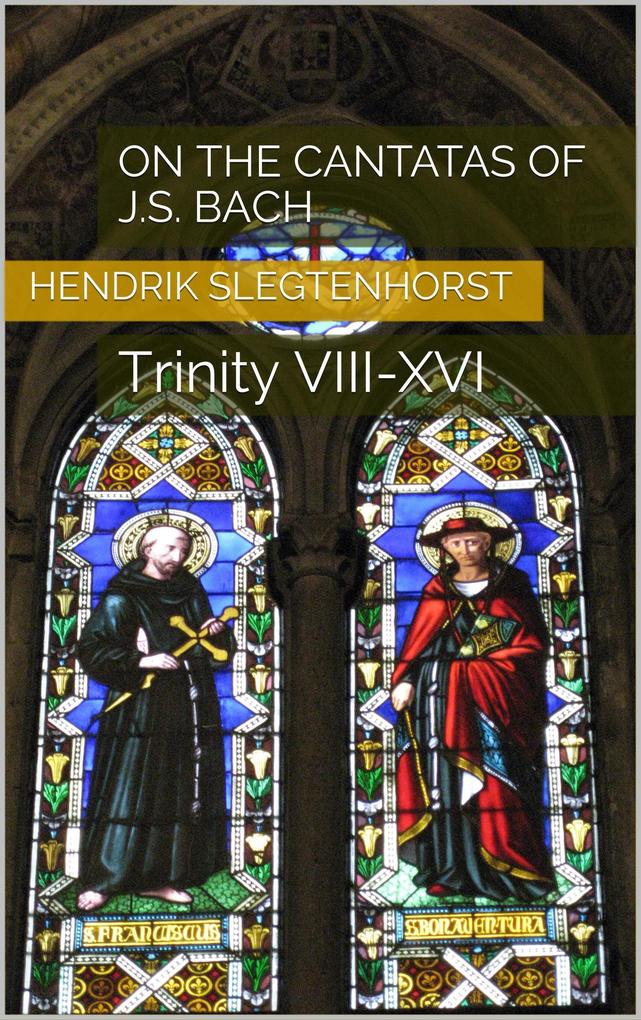 On the Cantatas of J.S. Bach: Trinity VIII-XVI (The Bach Cantatas #2)