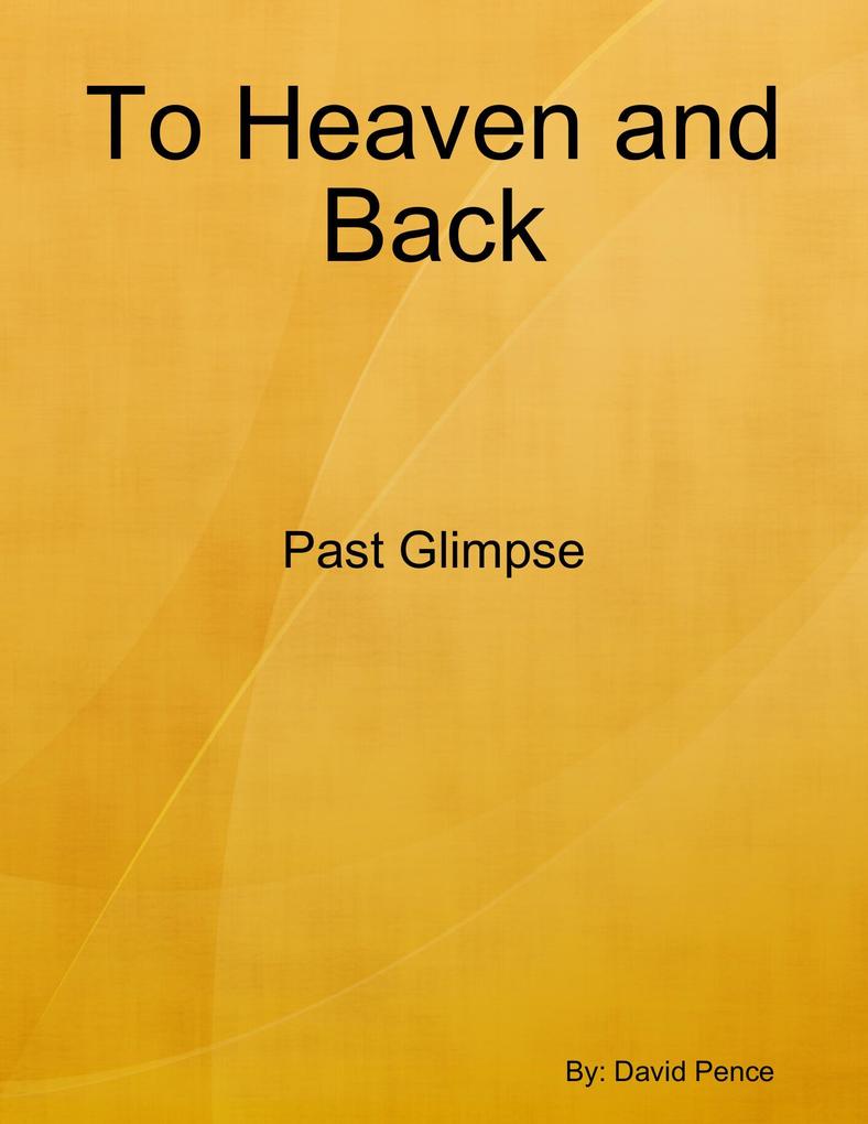To Heaven and Back: Past Glimpse