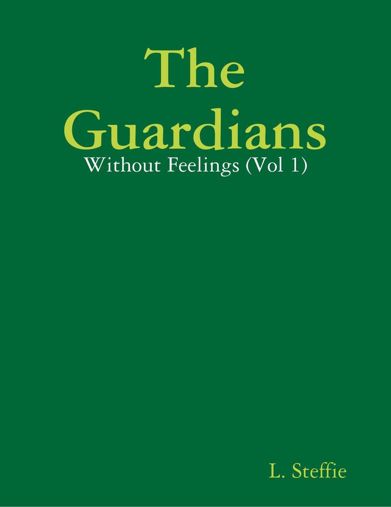 The Guardians - Without Feelings (Vol 1)