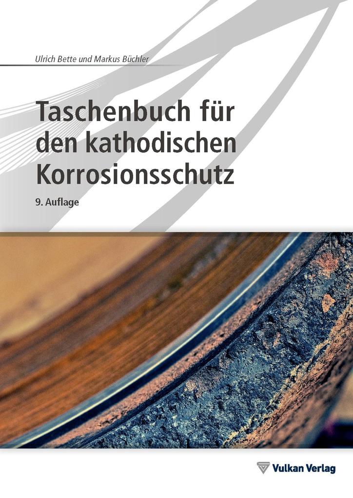 Taschenbuch für den kathodischen Korrosionsschutz - Ulrich Bette/ Markus Büchler