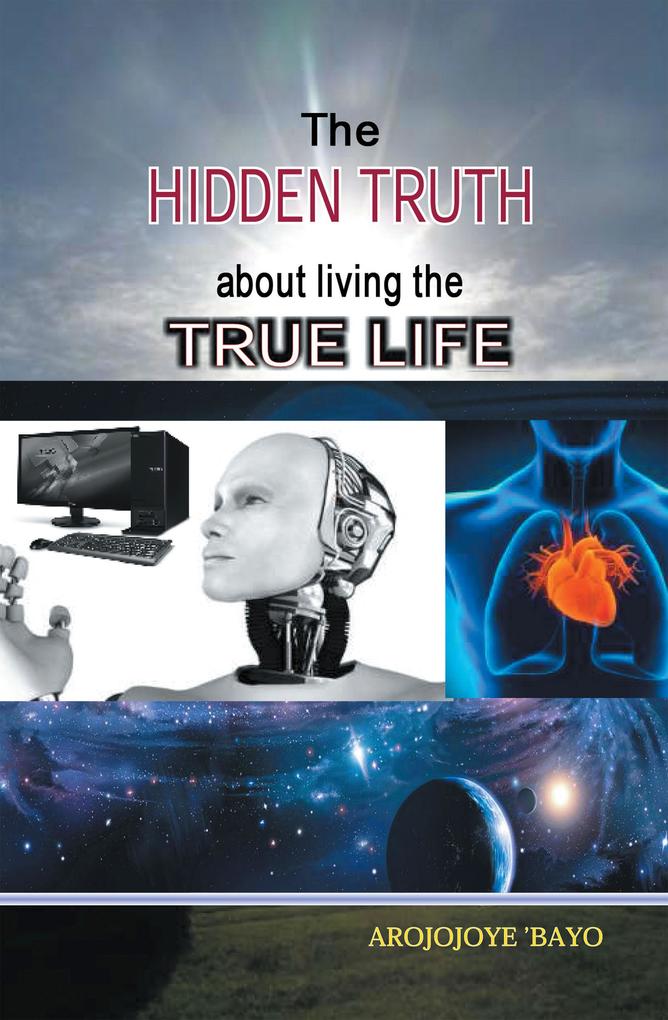 The Hidden Truth About Living the True Life