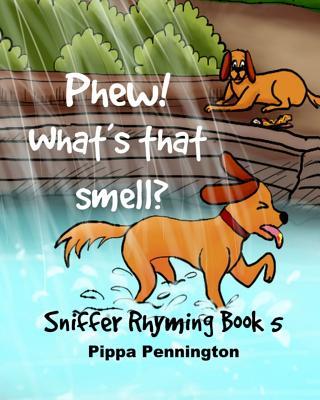 Phew! What‘s that smell?: On Holiday. Sniffer Rhyming Book 5 (ages 3-5) Beginner readers dogs and holidays