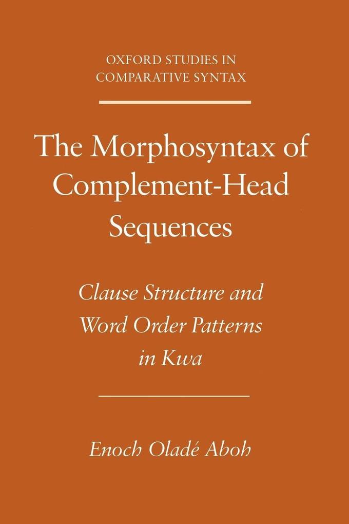 The Morphosyntax of Complement-Head Sequences