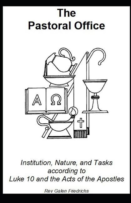 The Pastoral Office: Institution Nature and Tasks according to Luke 10 and the Acts of the Apostles