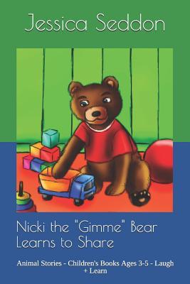 Nicki the Gimme Bear Learns to Share