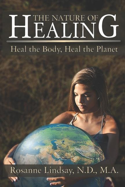 The Nature of Healing: Heal the Body Heal the Planet