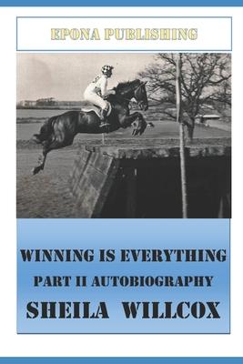 Winning is Everything Part II Autobiography Sheila Willcox