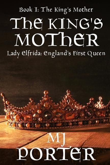 The King‘s Mother: Sequel to The First Queen of England Trilogy