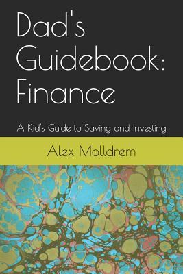 Dad‘s Guidebook: Finance: A Kid‘s Guide to Saving and Investing