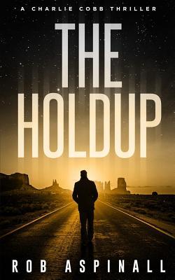 The Holdup: (Charlie Cobb #3: Fast-paced Vigilante Justice Thrillers)