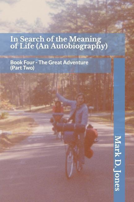 In Search of the Meaning of Life (an Autobiography): Book Four - The Great Adventure (Part Two)