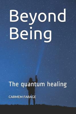 Beyond Being: The Quantum Healing