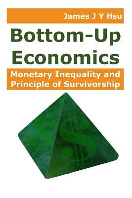 Bottom-Up Economics: Monetary Inequality and Principle of Survivorship