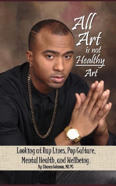 All Art Is Not Healthy Art: Looking at Rap Lines Pop Culture Mental Health and Wellbeing.