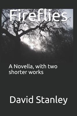 Fireflies: A Novella with Two Shorter Works
