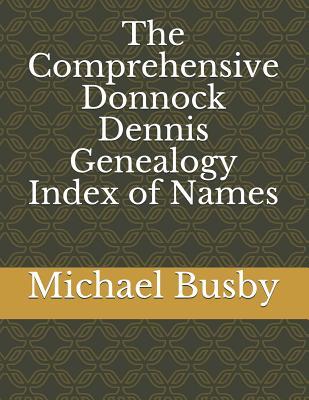 The Comprehensive Donnock Dennis Genealogy Index of Names