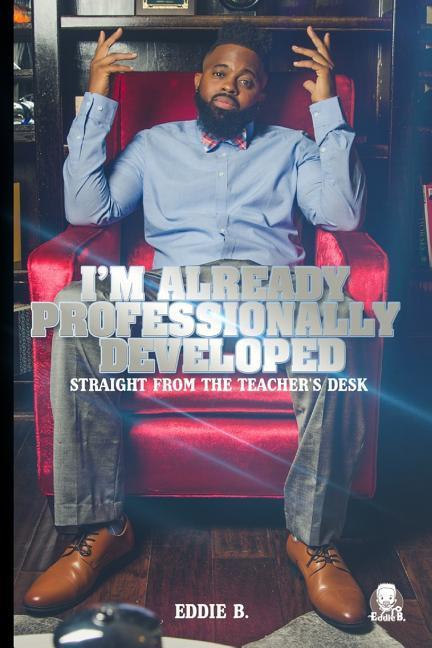 I‘m Already Professionally Developed: Straight from the Teacher‘s Desk