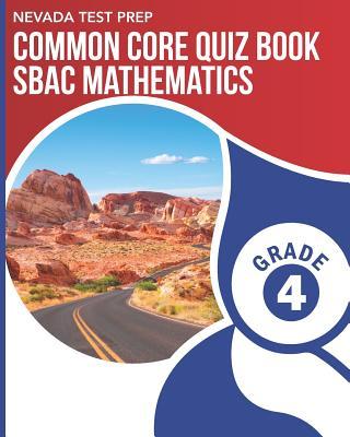NEVADA TEST PREP Common Core Quiz Book SBAC Mathematics Grade 4: Preparation for the Smarter Balanced Math Assessments