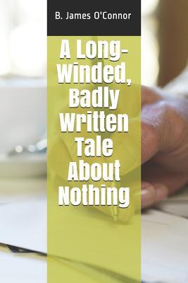 A Long-Winded Badly Written Tale about Nothing