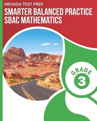 NEVADA TEST PREP Smarter Balanced Practice SBAC Mathematics Grade 3: Practice for the SBAC Mathematics Assessments