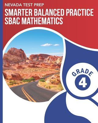 NEVADA TEST PREP Smarter Balanced Practice SBAC Mathematics Grade 4: Practice for the SBAC Mathematics Assessments