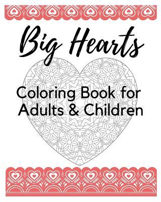 Big Hearts Coloring Book for Adults & Children: 61 Beautiful Heart s Heart Mandalas and Heart Decorations to Color - a Love Coloring Book for