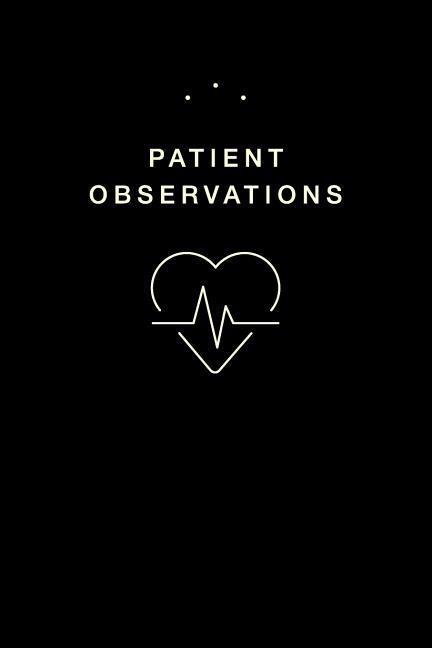 Patient Observations: Quickly and Efficiently Write Clinical Observations on the Go