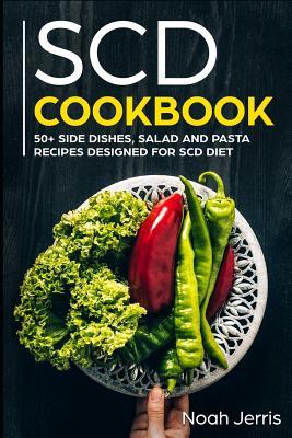Scd Cookbook: 50+ Side Dishes Salad and Pasta Recipes ed for Scd Diet