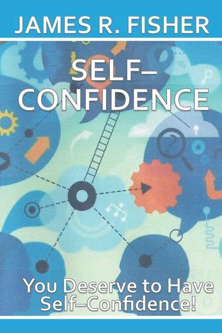 Self-Confidence: You Deserve to Be Self-Confident!