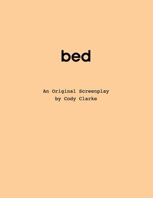 Bed: An Original Screenplay