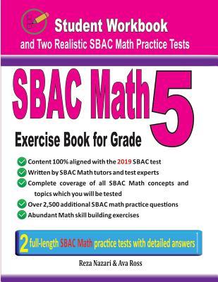 Sbac Math Exercise Book for Grade 5: Student Workbook and Two Realistic Sbac Math Tests