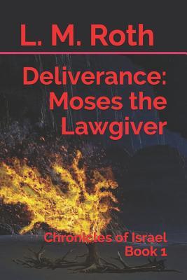 Deliverance: Moses the Lawgiver: Chronicles of Israel Book 1