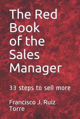 The Red book of the Sales Manager: 33 steps to sell more