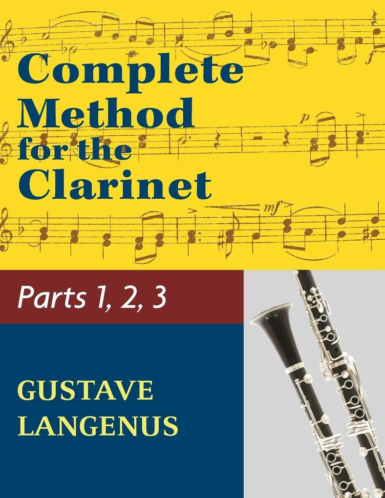 Complete Method for the Clarinet in Three Parts (Part 1 Part 2 Part 3)