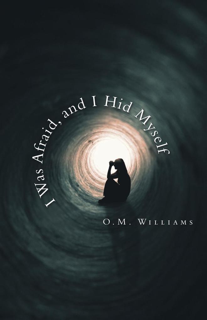 I Was Afraid and I Hid Myself