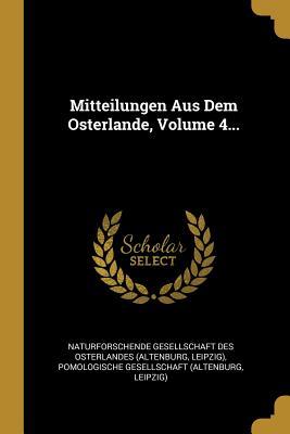 Mitteilungen Aus Dem Osterlande Volume 4...