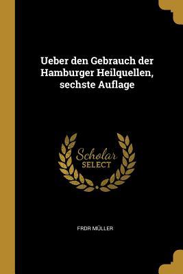 Ueber Den Gebrauch Der Hamburger Heilquellen Sechste Auflage