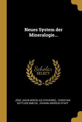 Neues System Der Mineralogie...