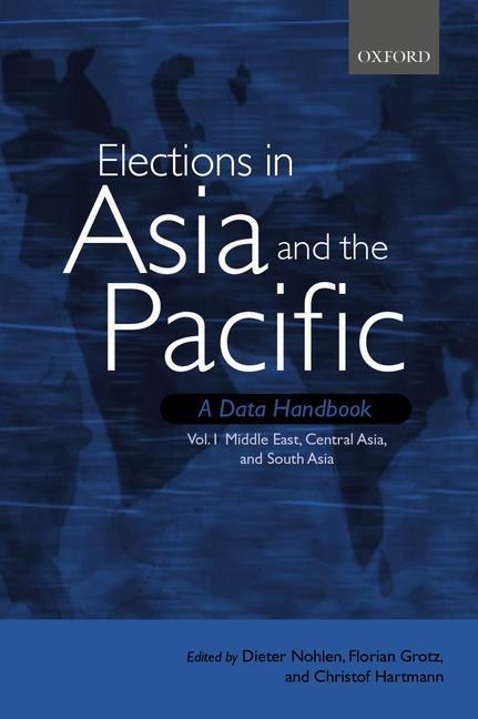 Elections in Asia and the Pacific: A Data Handbook: Volume 1: Middle East Central Asia and South Asia