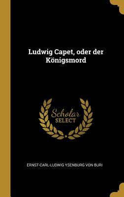 Ludwig Capet Oder Der Königsmord
