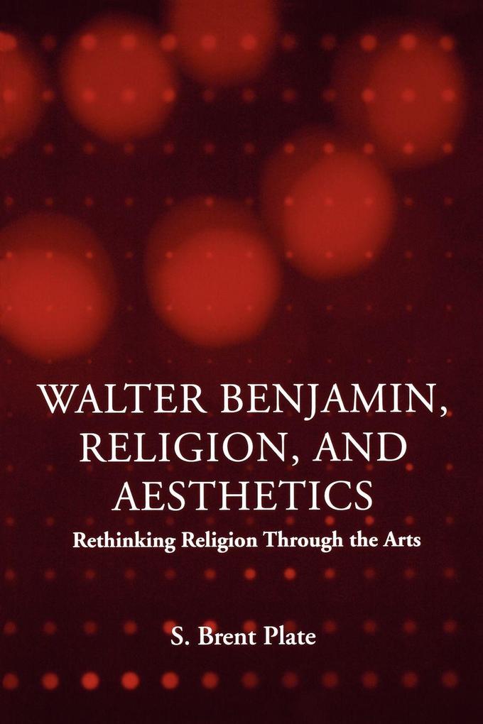 Walter Benjamin Religion and Aesthetics